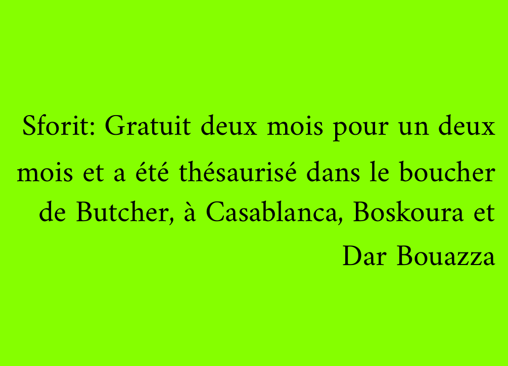 Sforit: Gratuit deux mois pour un deux mois et a été thésaurisé dans le boucher de Butcher, à Casablanca, Boskoura et Dar Bouazza