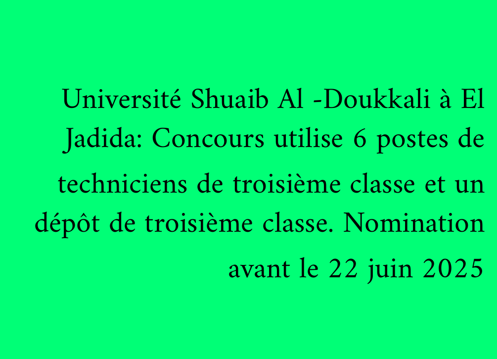 Université Shuaib Al -Doukkali à El Jadida: Concours utilise 6 postes de techniciens de troisième classe et un dépôt de troisième classe. Nomination avant le 22 juin 2025