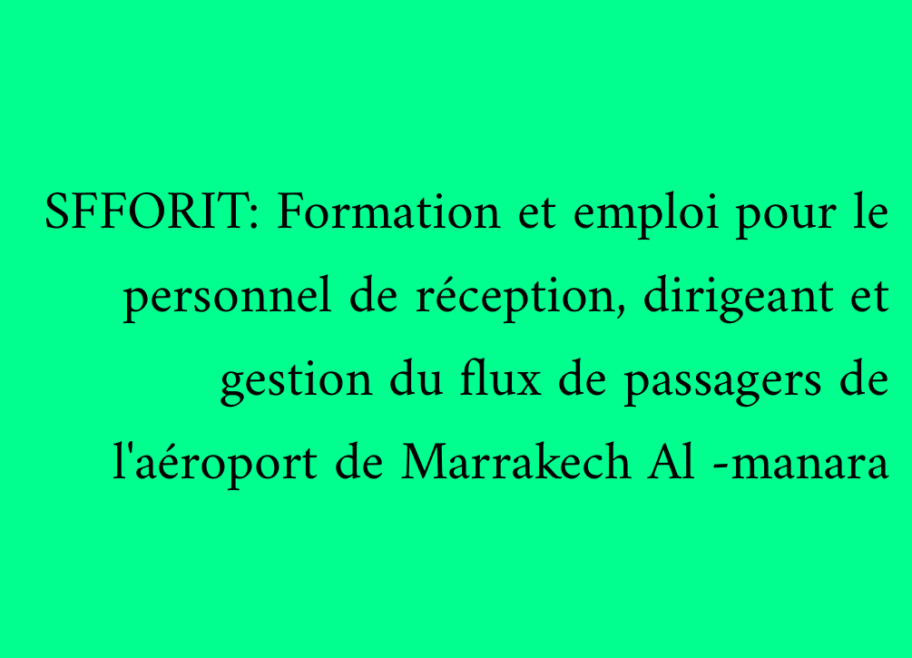 SFFORIT: Formation et emploi pour le personnel de réception, dirigeant et gestion du flux de passagers de l'aéroport de Marrakech Al -manara