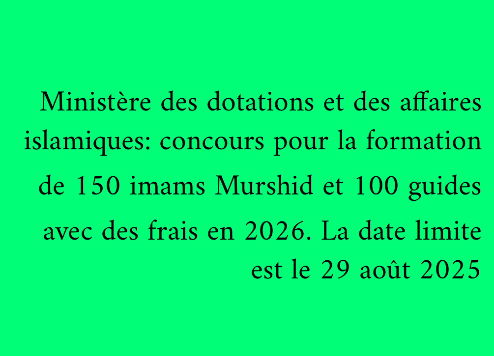 Ministère des dotations et des affaires islamiques: concours pour la formation de 150 imams Murshid et 100 guides avec des frais en 2026. La date limite est le 29 août 2025